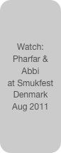 Watch: Pharfar & 
Abbi 
at Smukfest 
Denmark
Aug 2011